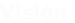 Visión
